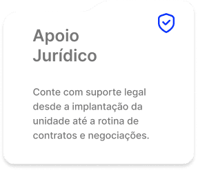 Apoio Jurídico. Conte com suporte legal desde a implantação da unidade até a rotina de contratos e negociações.