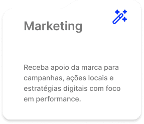Marketing. Receba apoio da marca para campanhas, ações locais e estratégias digitais com foco em performance.